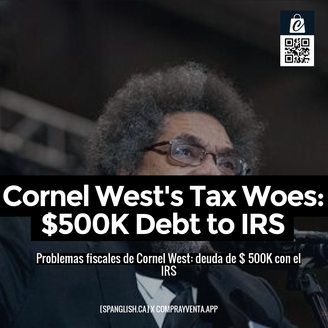 Cornel West's Tax Woes: $500K Debt to IRS