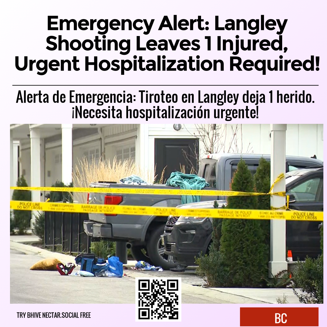 Emergency Alert: Langley Shooting Leaves 1 Injured, Urgent Hospitalization Required!