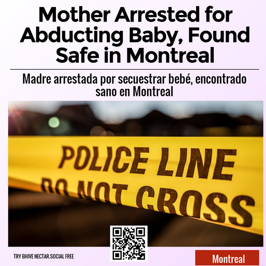 Mother Arrested for Abducting Baby, Found Safe in Montreal