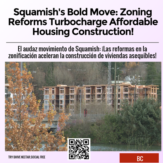 Squamish's Bold Move: Zoning Reforms Turbocharge Affordable Housing Construction!