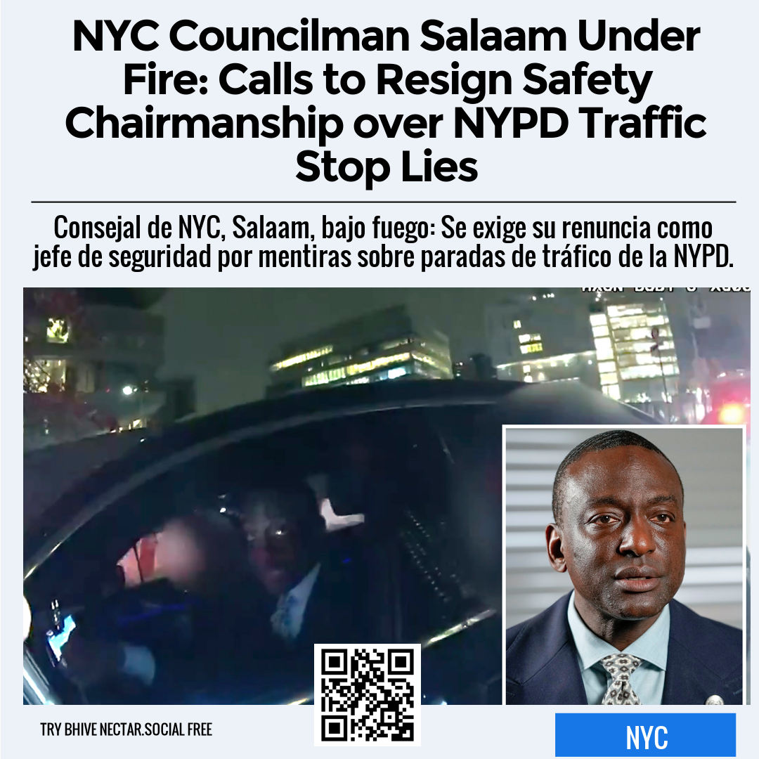 NYC Councilman Salaam Under Fire: Calls to Resign Safety Chairmanship over NYPD Traffic Stop Lies