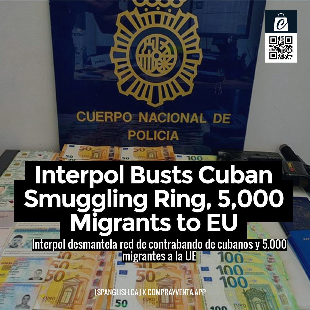 Interpol Busts Cuban Smuggling Ring, 5,000 Migrants to EU