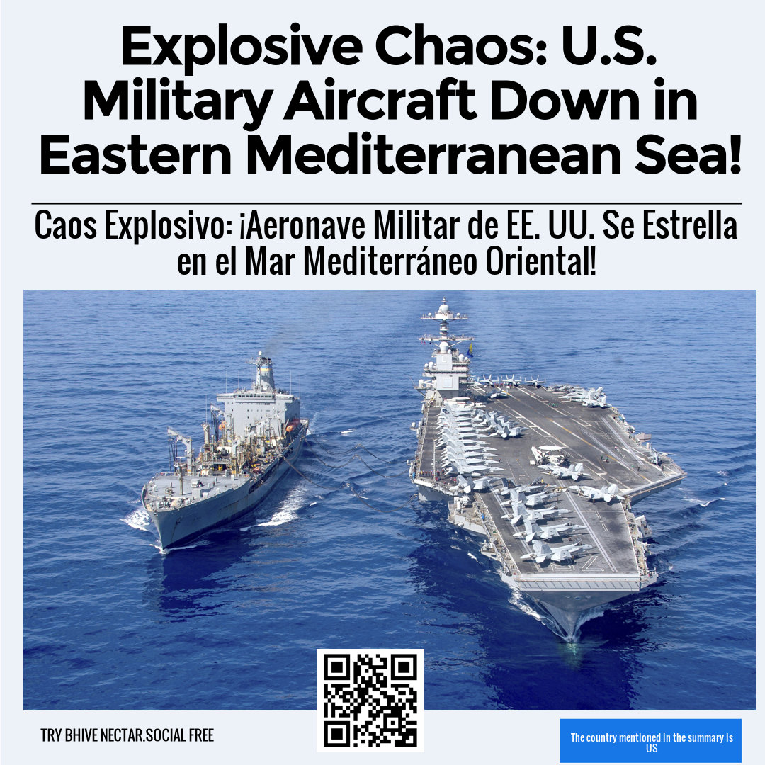 Explosive Chaos: U.S. Military Aircraft Down in Eastern Mediterranean Sea!