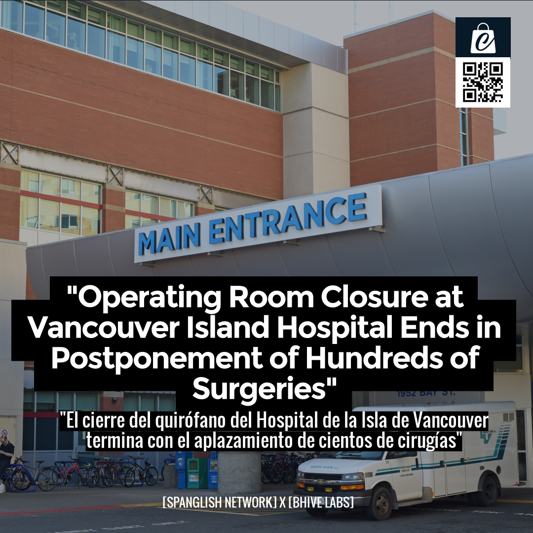 "Operating Room Closure at Vancouver Island Hospital Ends in Postponement of Hundreds of Surgeries"