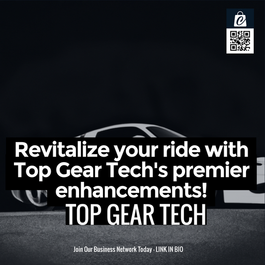 Revitalize your ride with Top Gear Tech's premier enhancements!