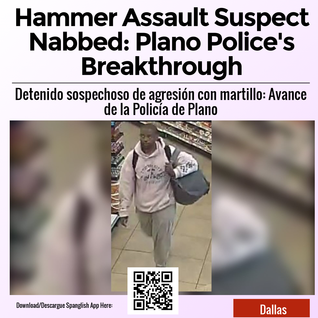 Hammer Assault Suspect Nabbed: Plano Police's Breakthrough