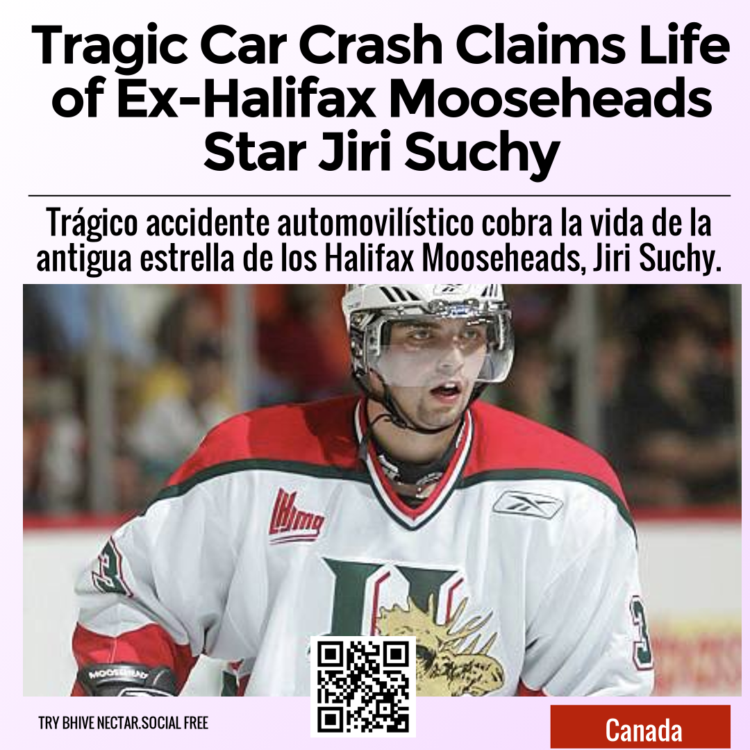 Tragic Car Crash Claims Life of Ex-Halifax Mooseheads Star Jiri Suchy