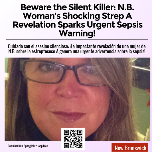 Beware the Silent Killer: N.B. Woman's Shocking Strep A Revelation Sparks Urgent Sepsis Warning!