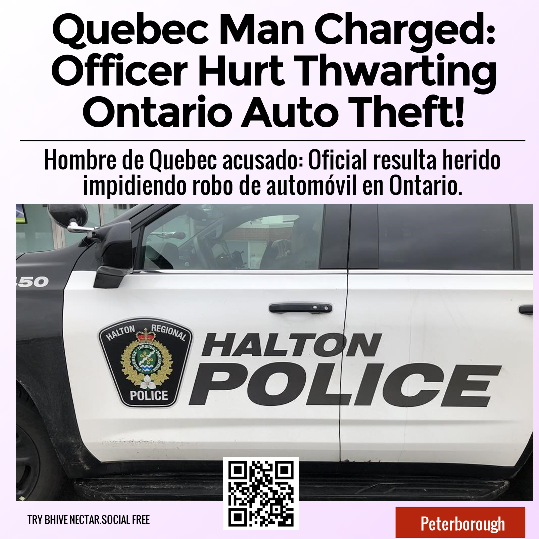 Quebec Man Charged: Officer Hurt Thwarting Ontario Auto Theft!