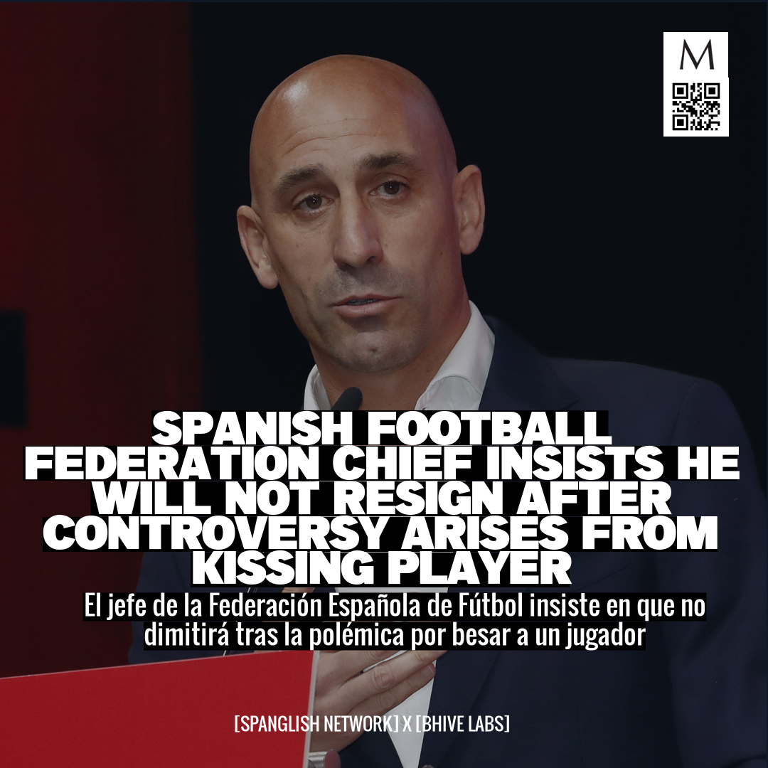 Spanish Football Federation Chief Insists He Will Not Resign After Controversy Arises from Kissing Player