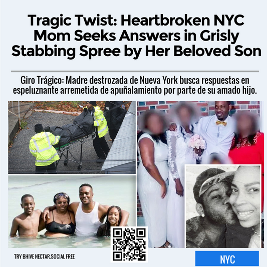 Tragic Twist: Heartbroken NYC Mom Seeks Answers in Grisly Stabbing Spree by Her Beloved Son