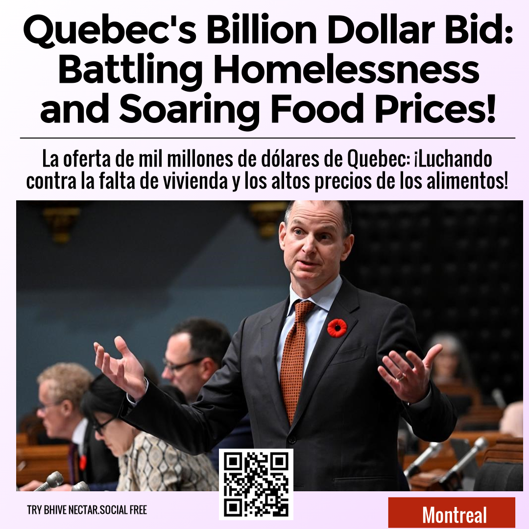 Quebec's Billion Dollar Bid: Battling Homelessness and Soaring Food Prices!