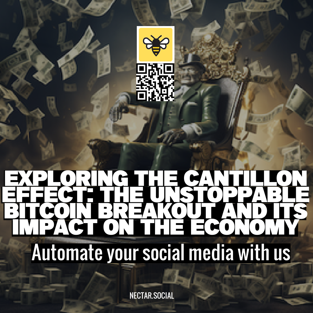 Exploring the Cantillon Effect: The Unstoppable Bitcoin Breakout and Its Impact on the Economy