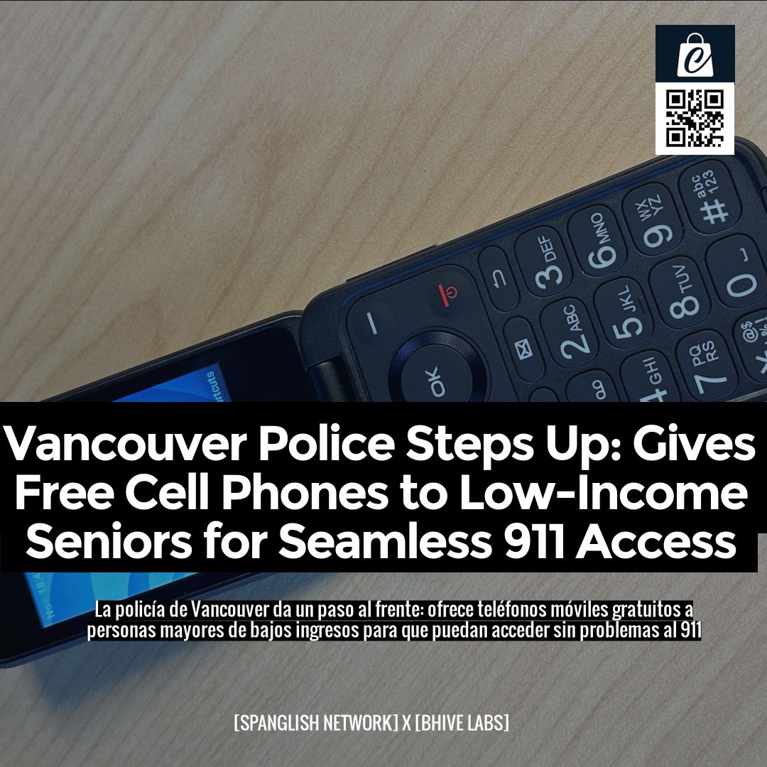 Vancouver Police Steps Up: Gives Free Cell Phones to Low-Income Seniors for Seamless 911 Access