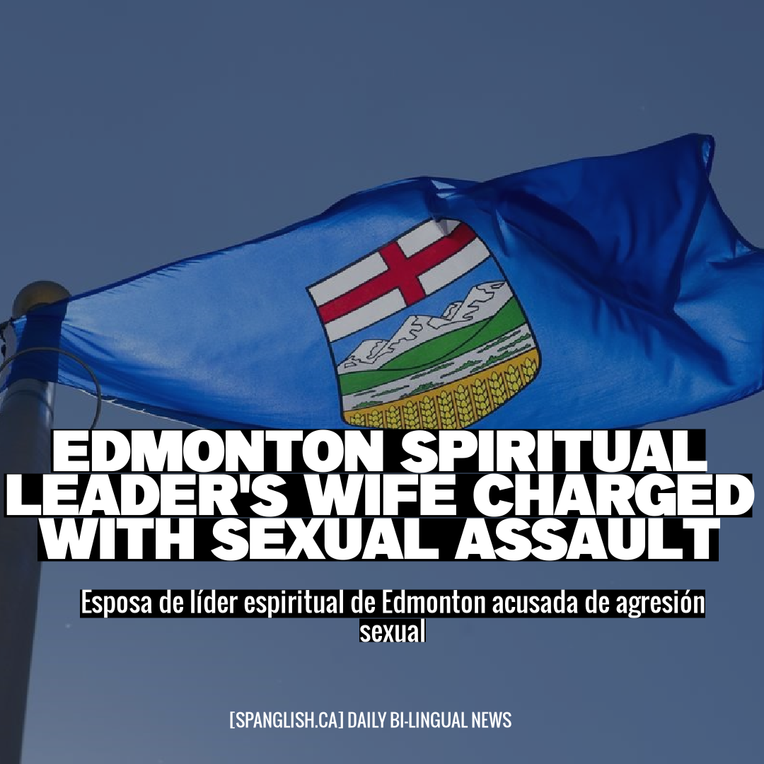 Edmonton Spiritual Leader's Wife Charged with Sexual Assault