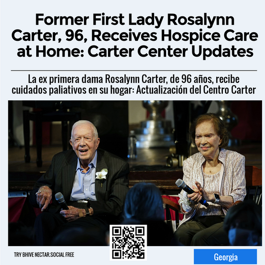 Former First Lady Rosalynn Carter, 96, Receives Hospice Care at Home: Carter Center Updates