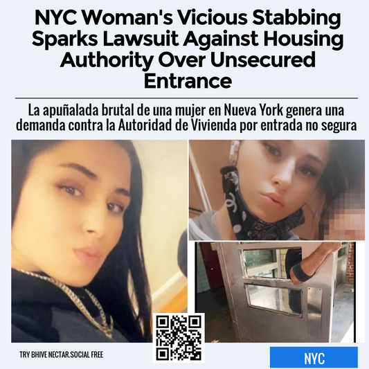 NYC Woman's Vicious Stabbing Sparks Lawsuit Against Housing Authority Over Unsecured Entrance