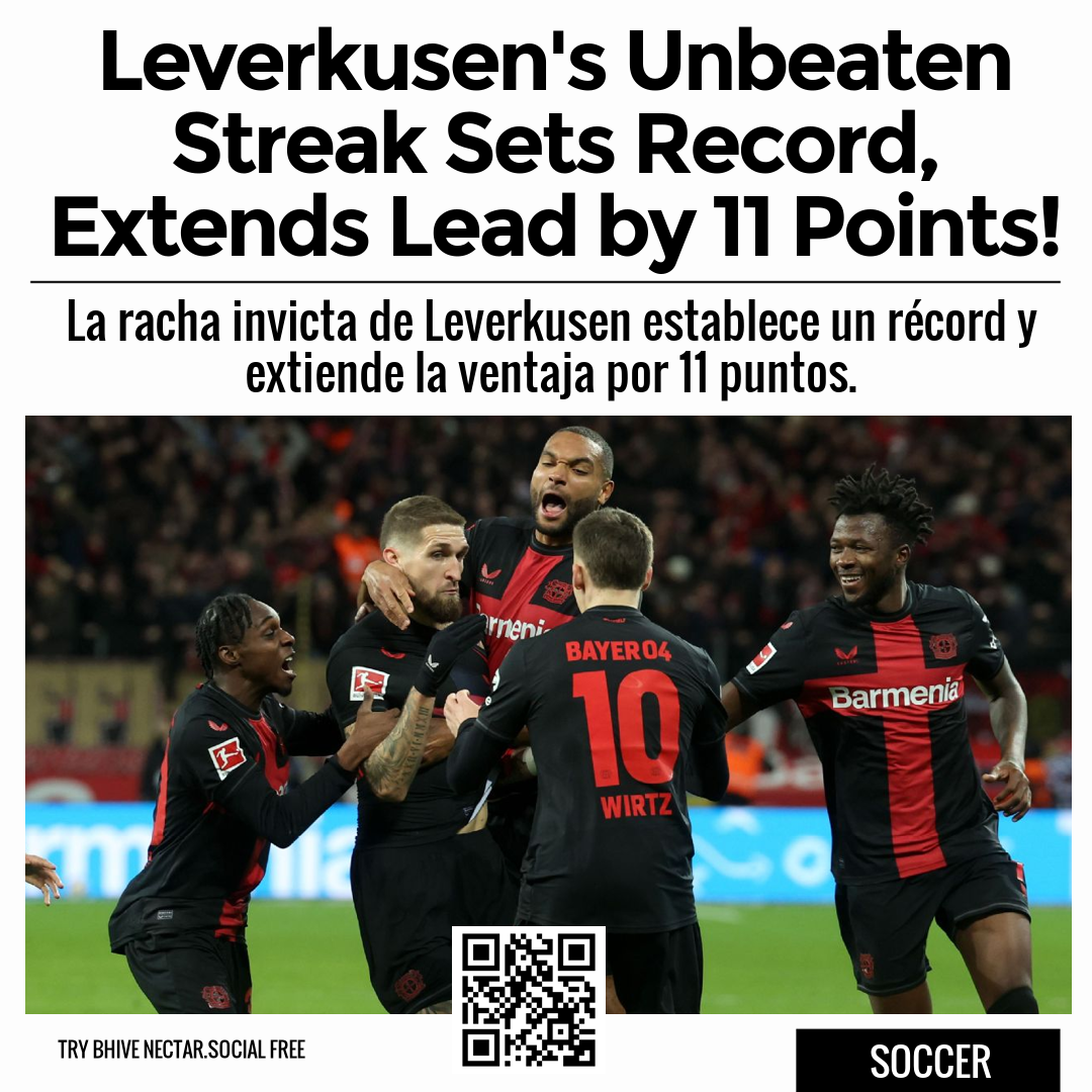 Leverkusen's Unbeaten Streak Sets Record, Extends Lead by 11 Points!