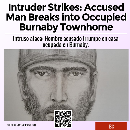 Intruder Strikes: Accused Man Breaks into Occupied Burnaby Townhome