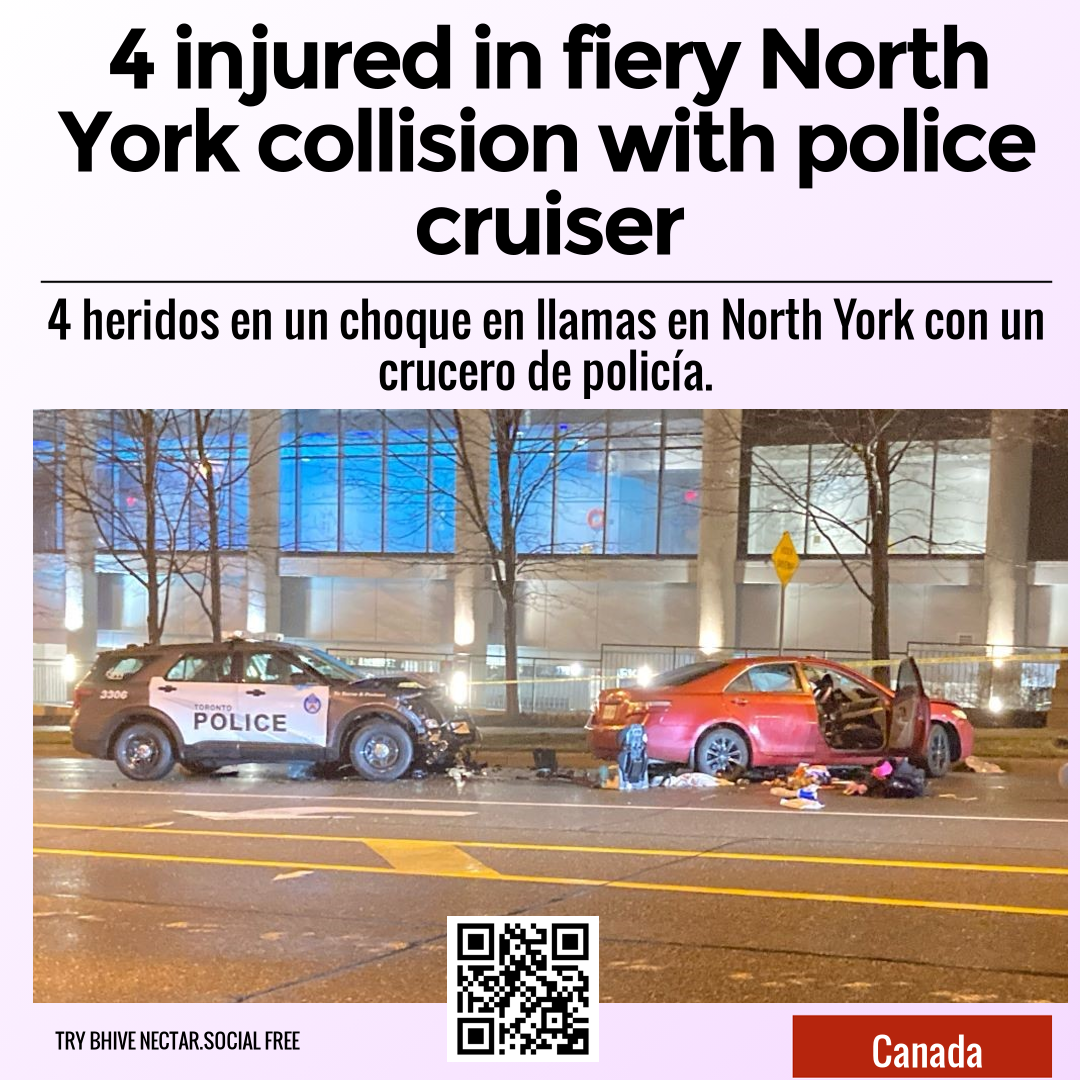 4 injured in fiery North York collision with police cruiser