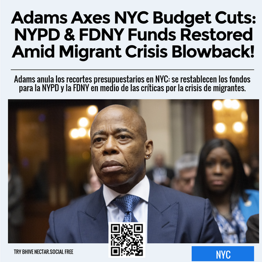 Adams Axes NYC Budget Cuts: NYPD & FDNY Funds Restored Amid Migrant Crisis Blowback!