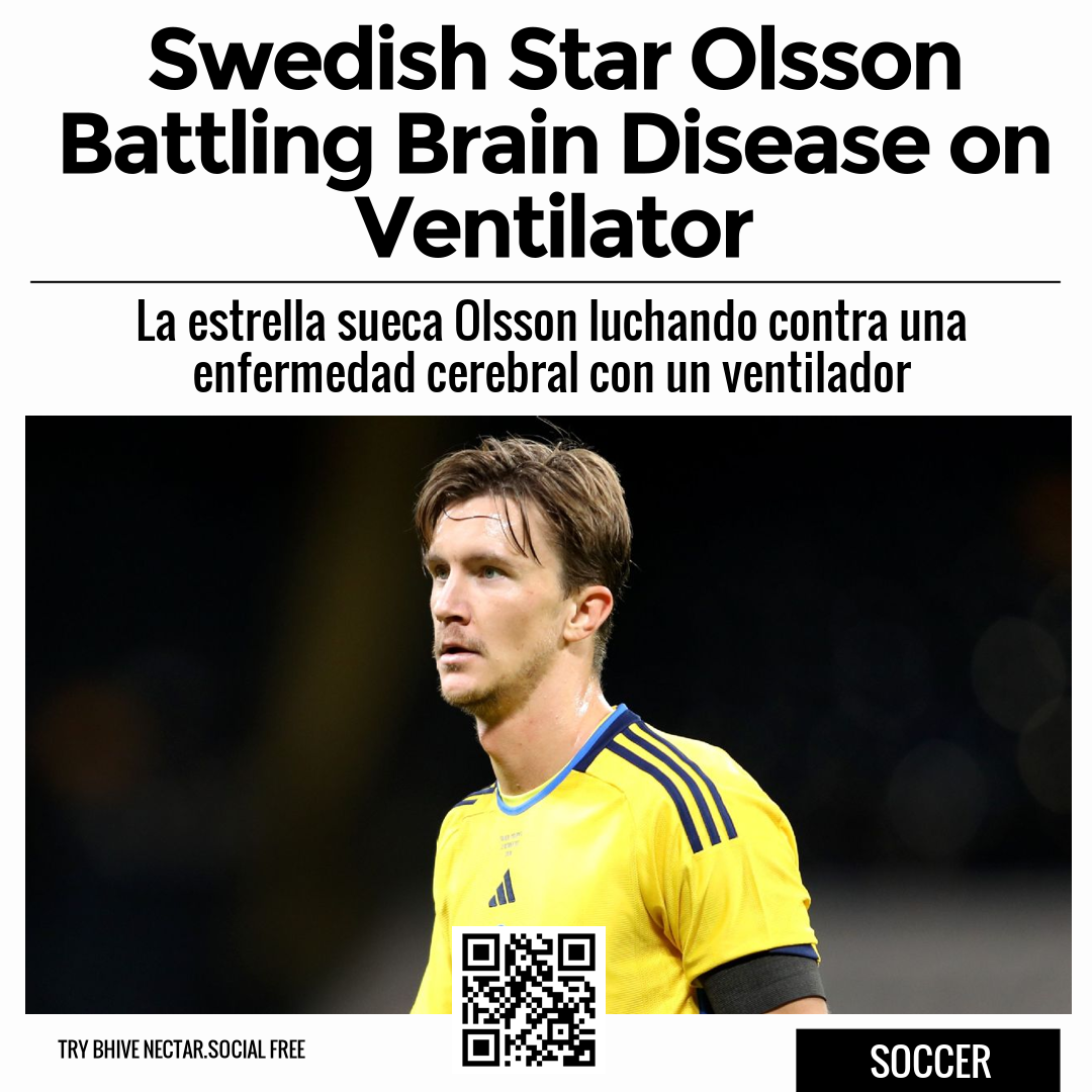 Swedish Star Olsson Battling Brain Disease on Ventilator