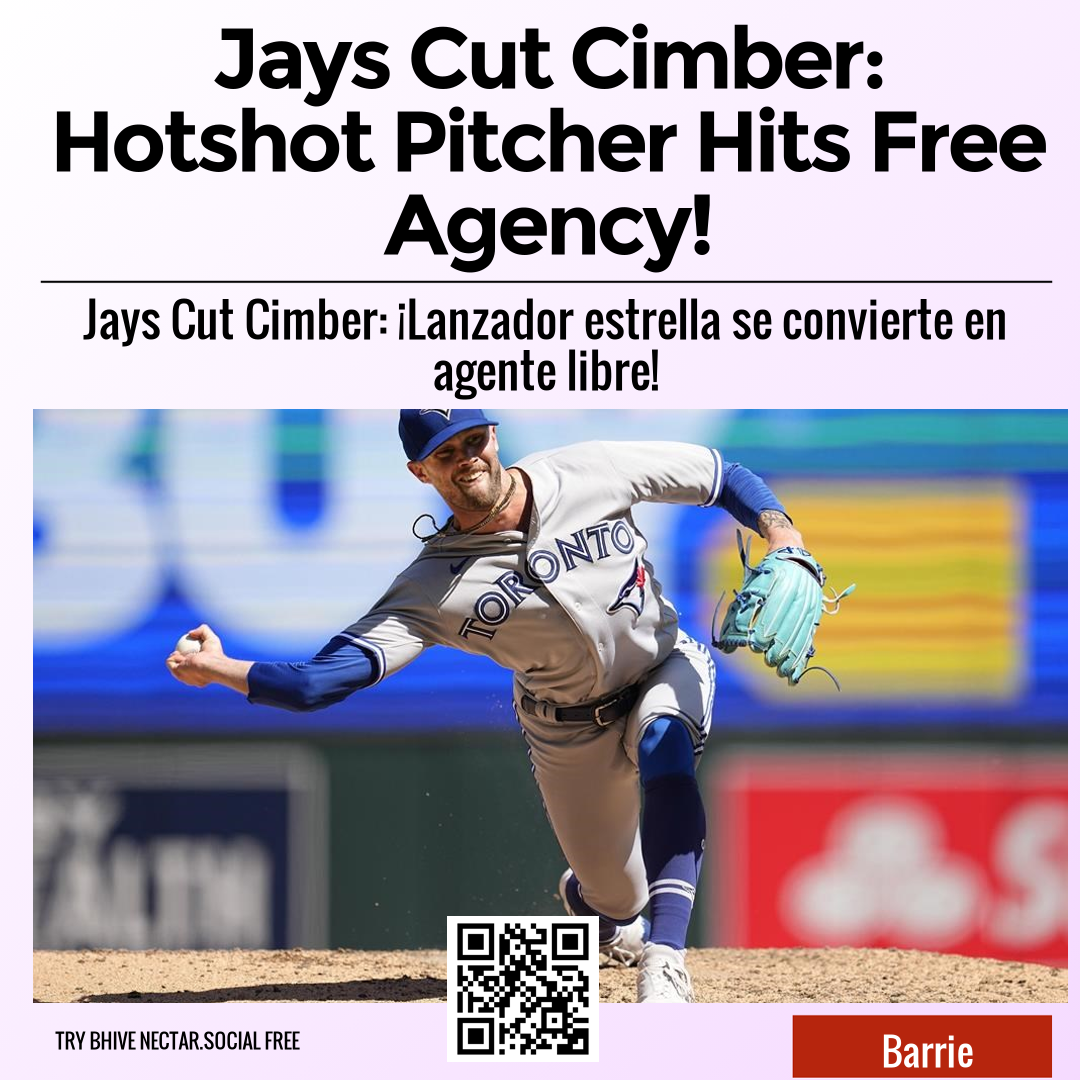 Jays Cut Cimber: Hotshot Pitcher Hits Free Agency!