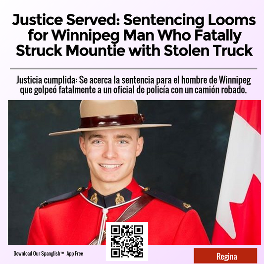 Justice Served: Sentencing Looms for Winnipeg Man Who Fatally Struck Mountie with Stolen Truck