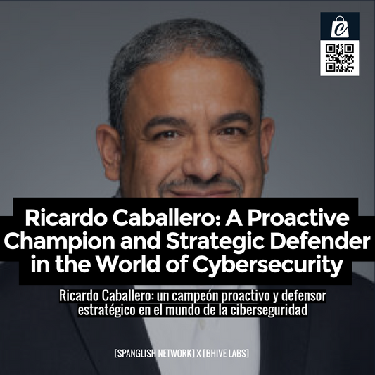 Ricardo Caballero: A Proactive Champion and Strategic Defender in the World of Cybersecurity