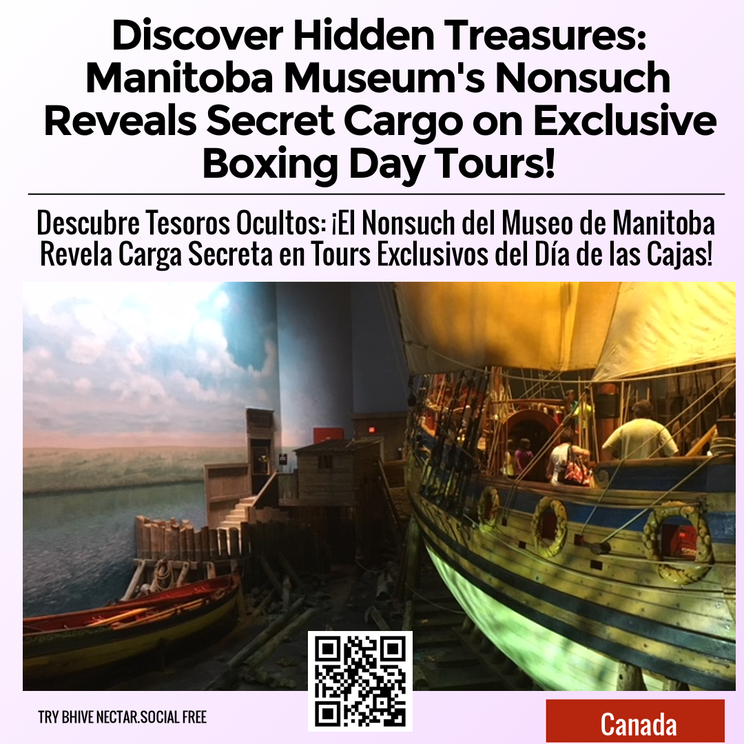 Discover Hidden Treasures: Manitoba Museum's Nonsuch Reveals Secret Cargo on Exclusive Boxing Day Tours!