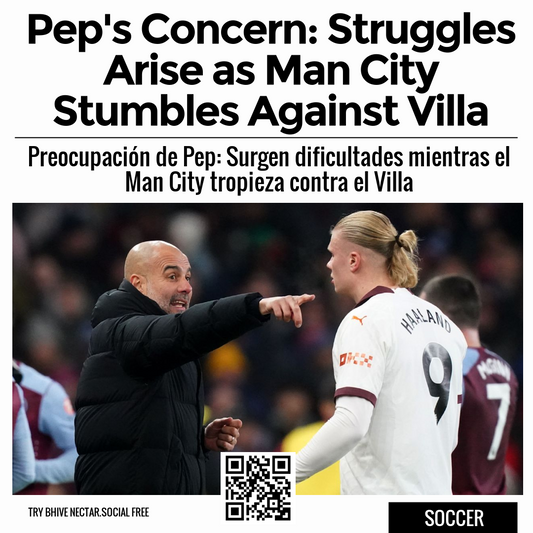 Pep's Concern: Struggles Arise as Man City Stumbles Against Villa