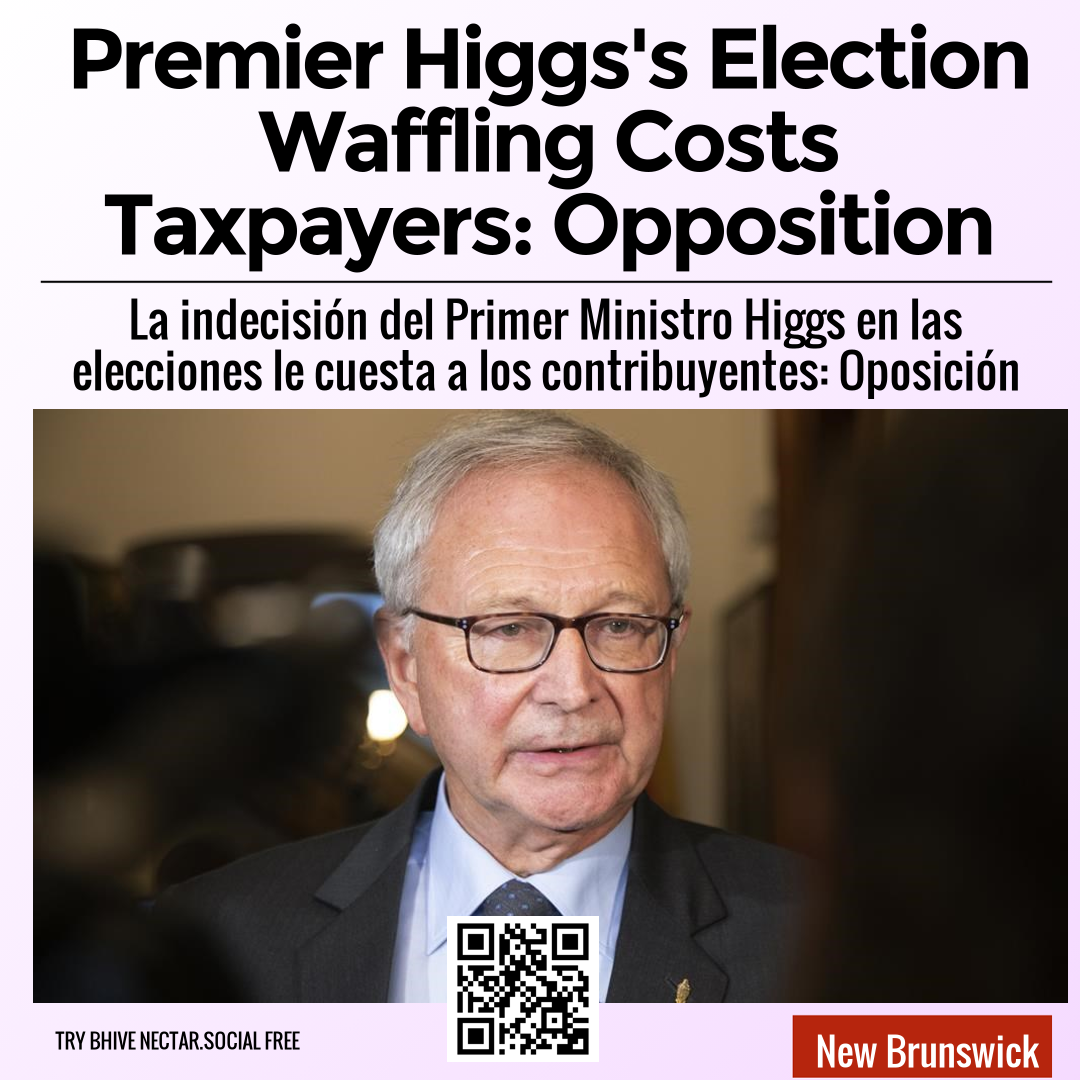 Premier Higgs's Election Waffling Costs Taxpayers: Opposition