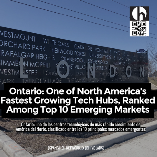 Ontario: One of North America's Fastest Growing Tech Hubs, Ranked Among Top 10 Emerging Markets