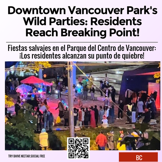 Downtown Vancouver Park's Wild Parties: Residents Reach Breaking Point!