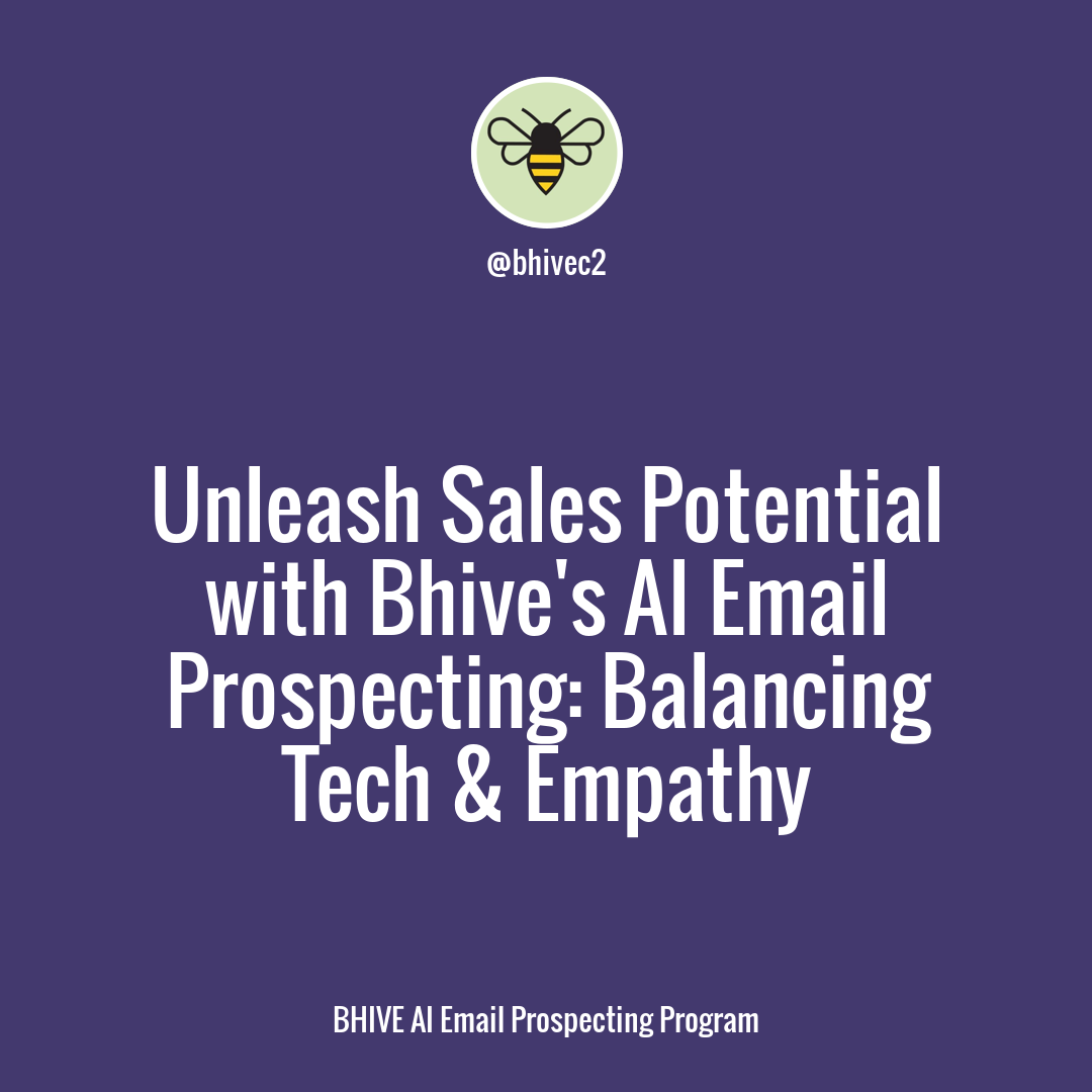Enhance Your Sales Strategy: Maximize Efficiency with BHIVE's AI Email Prospecting Program and Personalized Customer Interaction