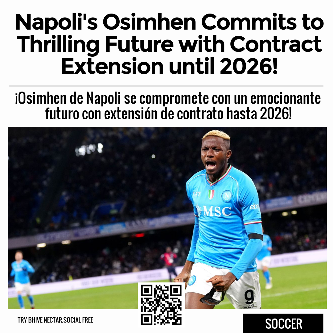 Napoli's Osimhen Commits to Thrilling Future with Contract Extension until 2026!