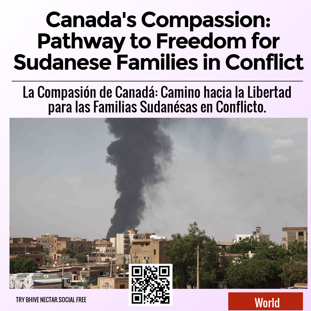 Canada's Compassion: Pathway to Freedom for Sudanese Families in Conflict