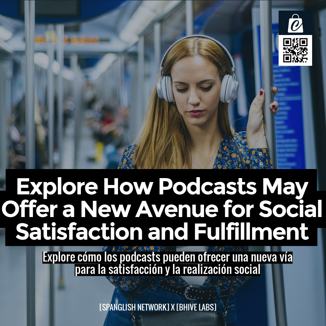 Explore How Podcasts May Offer a New Avenue for Social Satisfaction and Fulfillment