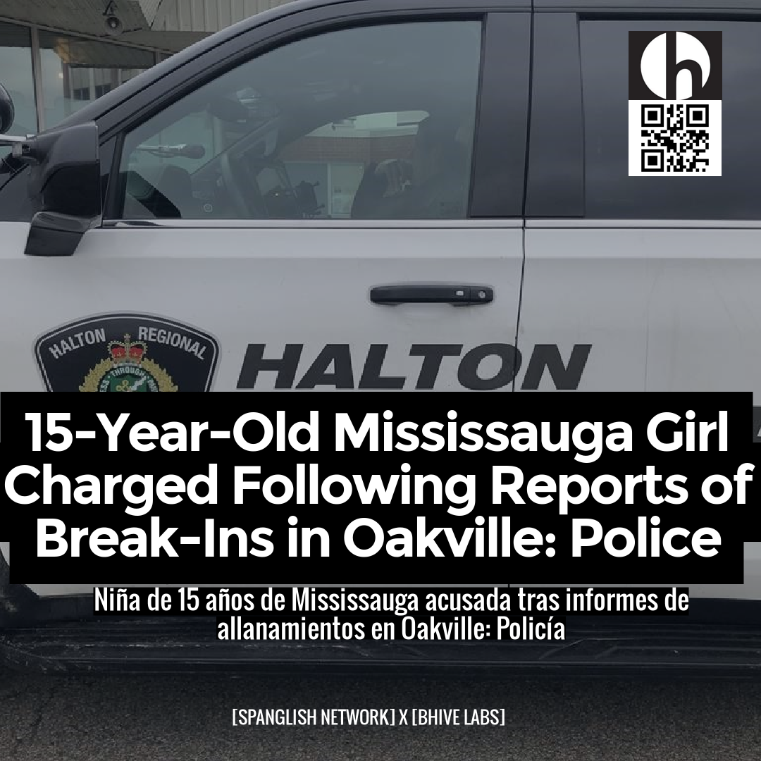 15-Year-Old Mississauga Girl Charged Following Reports of Break-Ins in Oakville: Police