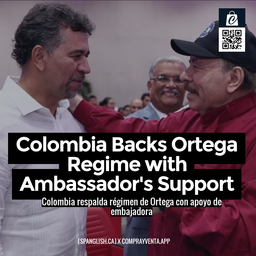 Colombia Backs Ortega Regime with Ambassador's Support