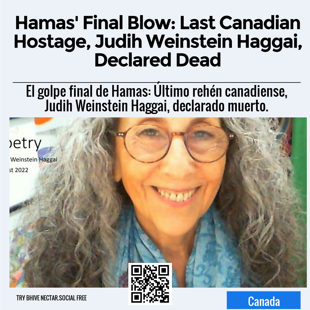 Hamas' Final Blow: Last Canadian Hostage, Judih Weinstein Haggai, Declared Dead