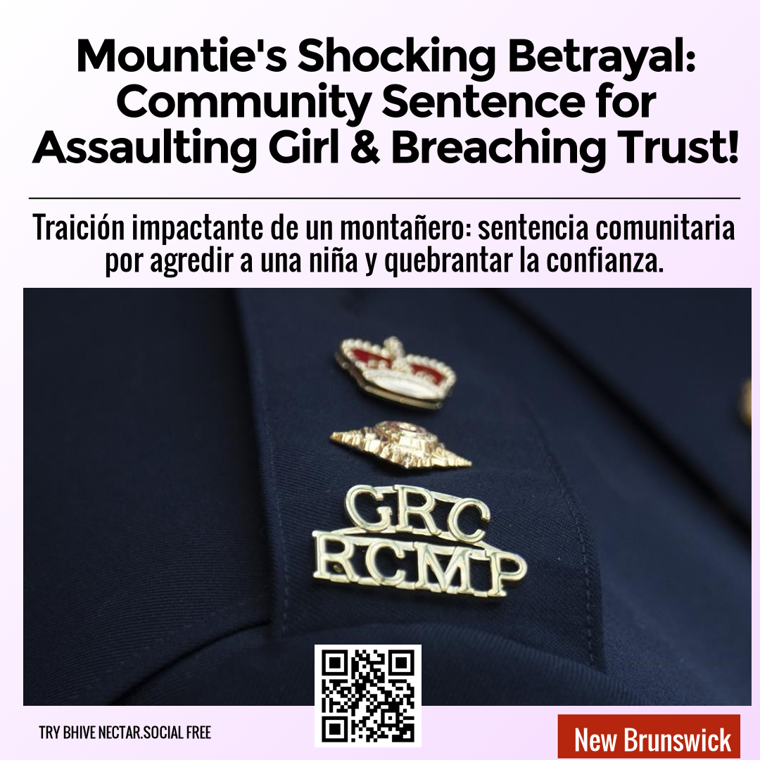 Mountie's Shocking Betrayal: Community Sentence for Assaulting Girl & Breaching Trust!