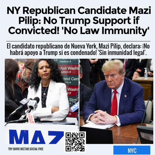 NY Republican Candidate Mazi Pilip: No Trump Support if Convicted! 'No Law Immunity'