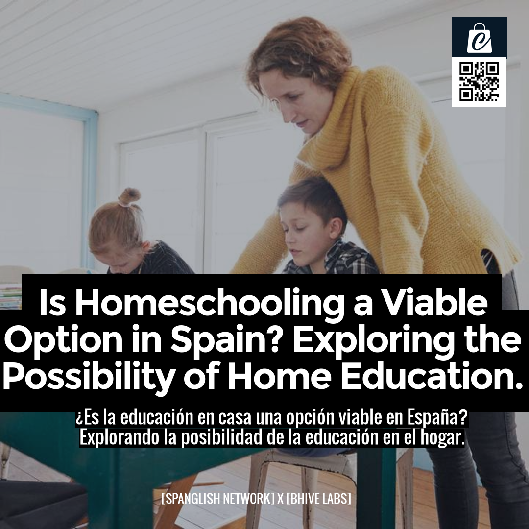 Is Homeschooling a Viable Option in Spain? Exploring the Possibility of Home Education.