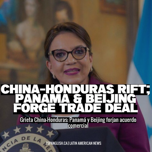 China-Honduras Rift; Panama & Beijing Forge Trade Deal