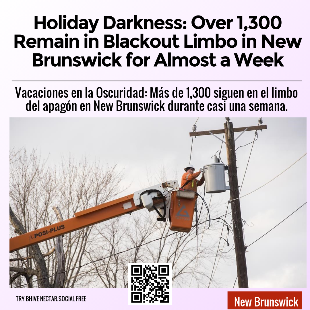 Holiday Darkness: Over 1,300 Remain in Blackout Limbo in New Brunswick for Almost a Week