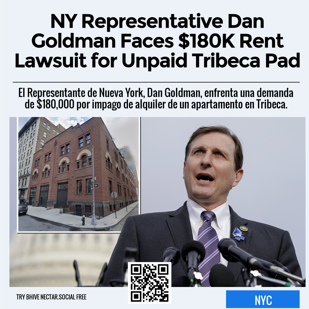 NY Representative Dan Goldman Faces $180K Rent Lawsuit for Unpaid Tribeca Pad