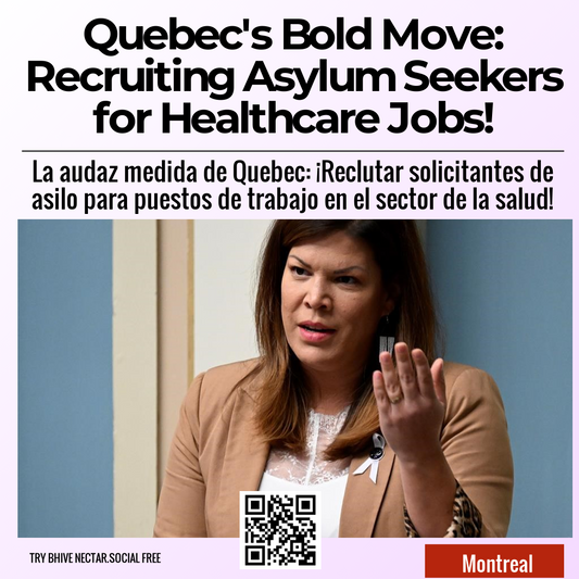 Quebec's Bold Move: Recruiting Asylum Seekers for Healthcare Jobs!