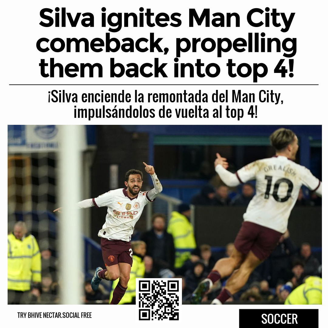 Silva ignites Man City comeback, propelling them back into top 4!