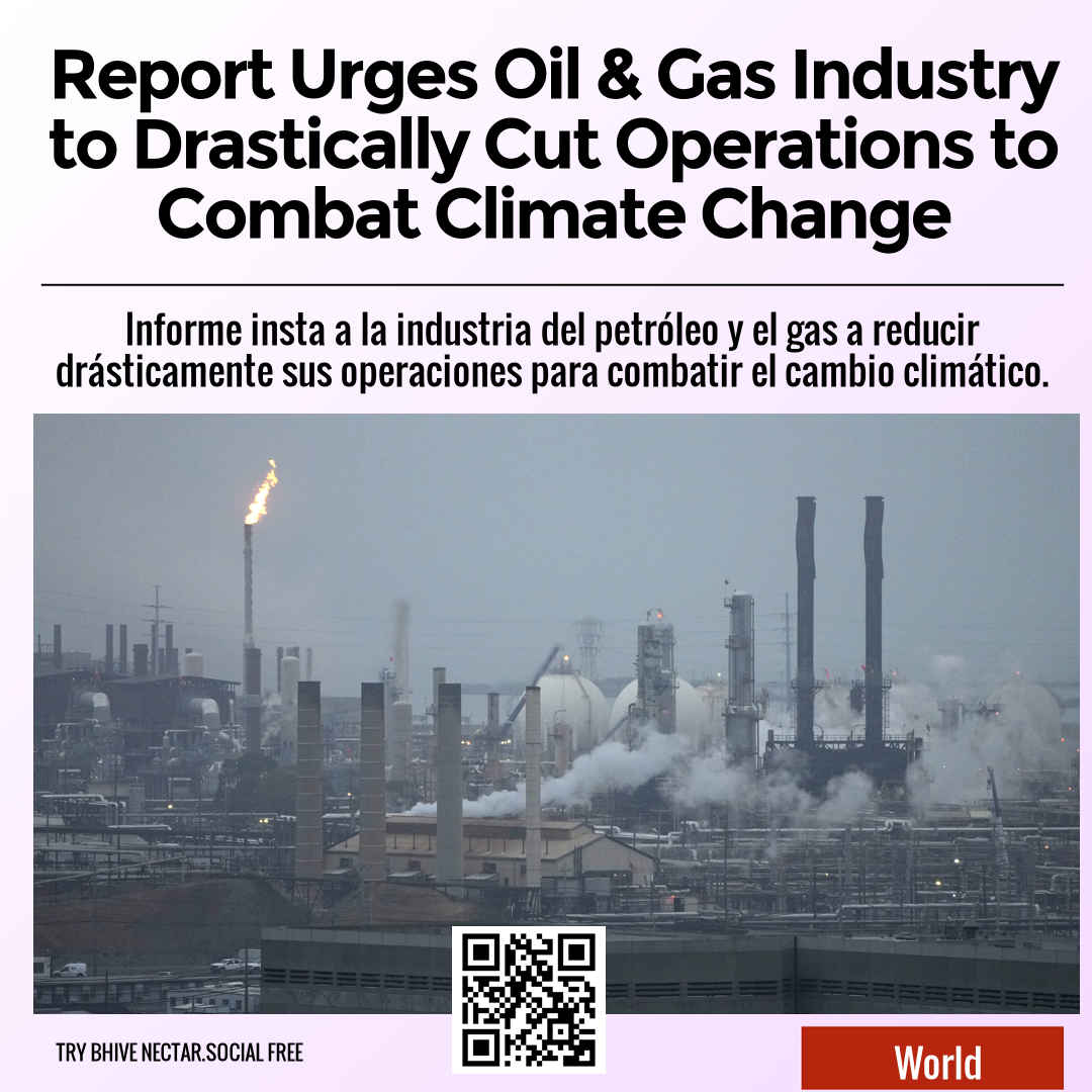 Report Urges Oil & Gas Industry to Drastically Cut Operations to Combat Climate Change